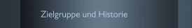 Zielgruppe und Historie